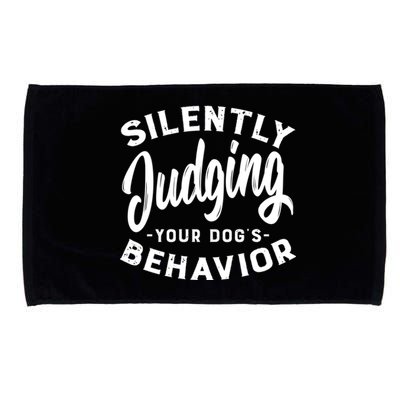 Silently Judging Your Dog's Behavior Funny Dog Trainer Gift Microfiber Hand Towel