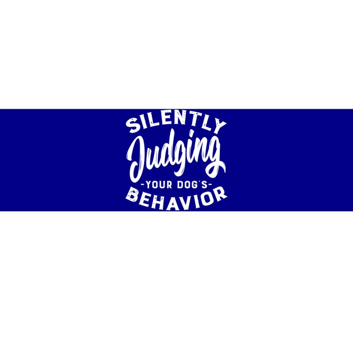 Silently Judging Your Dog's Behavior Funny Dog Trainer Gift Bumper Sticker