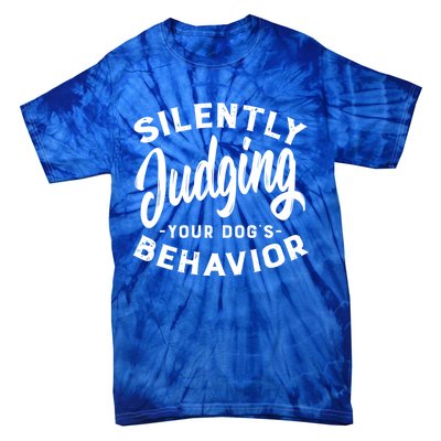 Silently Judging Your Dog's Behavior Funny Dog Trainer Gift Tie-Dye T-Shirt