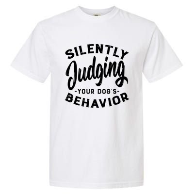 Silently Judging Your Dog's Behavior Funny Dog Trainer Gift Garment-Dyed Heavyweight T-Shirt