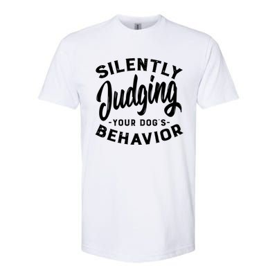 Silently Judging Your Dog's Behavior Funny Dog Trainer Gift Softstyle CVC T-Shirt