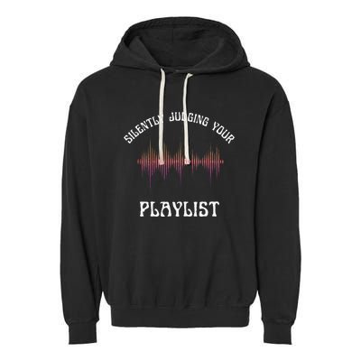 Silently Judging Your Playlist Funny Dj Music Sarcasm Meme Garment-Dyed Fleece Hoodie