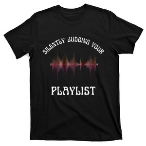 Silently Judging Your Playlist Funny Dj Music Sarcasm Meme T-Shirt