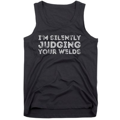 Silently Judging Your Welds Metal Worker Welding & Welder Tank Top