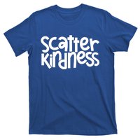 Scatter Kindness Anti Bullying Kind Orange Unity Day Meaningful Gift T-Shirt