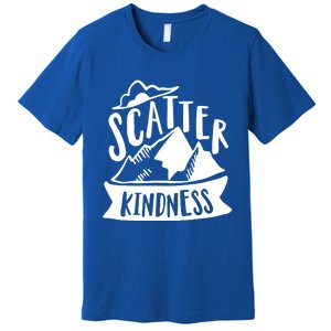 Scatter Kindness Anti Bullying Kind Week Unity Day Gift Premium T-Shirt