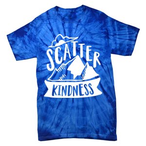 Scatter Kindness Anti Bullying Kind Week Unity Day Gift Tie-Dye T-Shirt