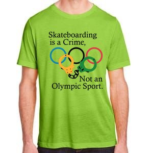 Skateboarding Is A Crime Not An Olympic Sport Adult ChromaSoft Performance T-Shirt