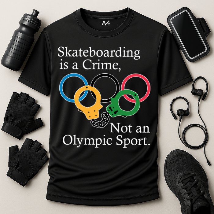 Skateboarding Is A Crime Not An Olympic Sport Cooling Performance Crew T-Shirt