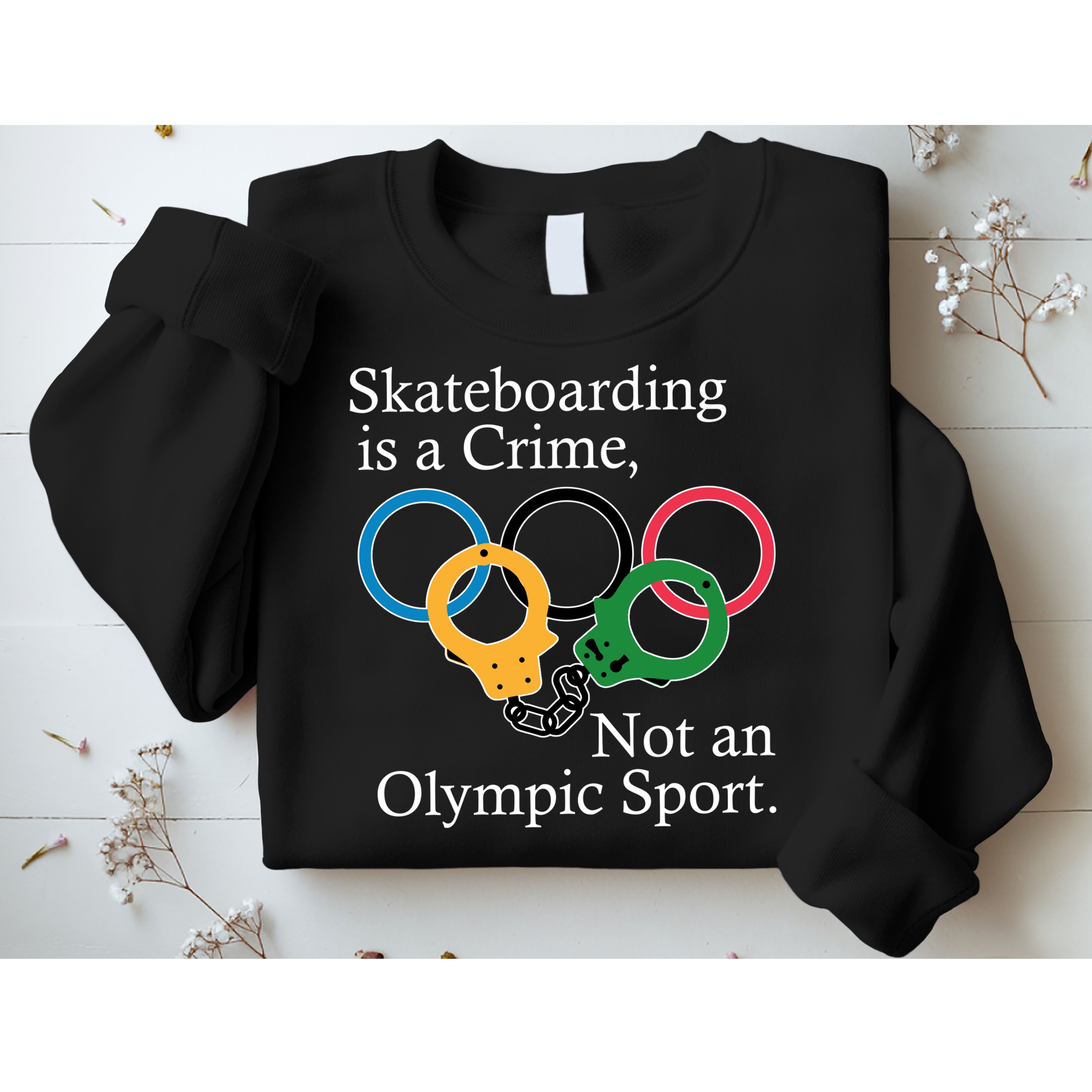 Skateboarding Is A Crime Not An Olympic Sport Sweatshirt