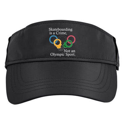 Skateboarding Is A Crime Not An Olympic Sport Adult Drive Performance Visor