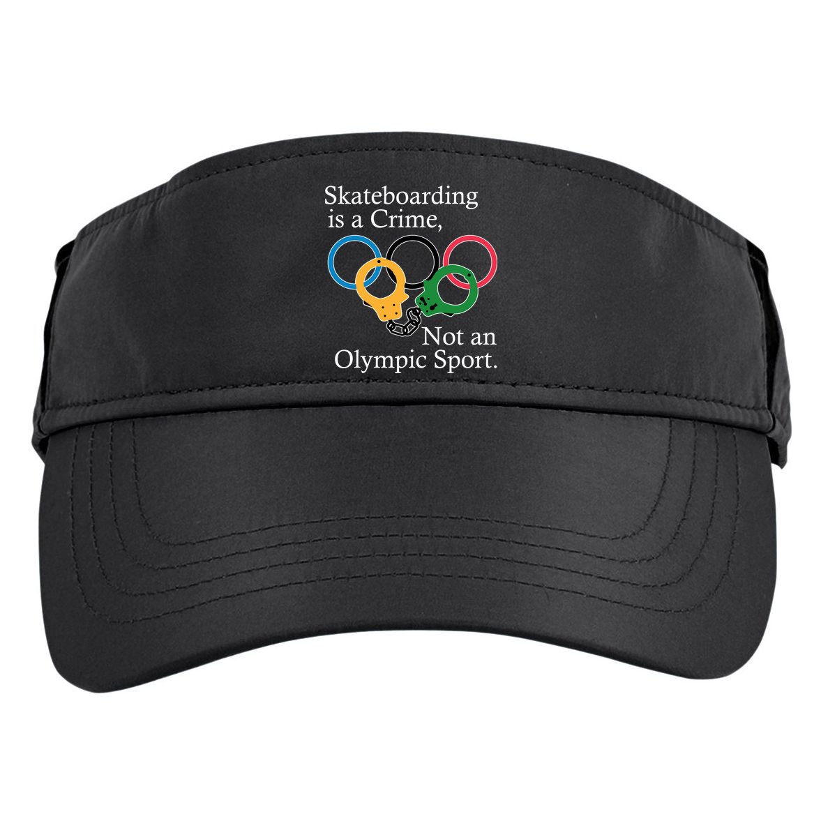 Skateboarding Is A Crime Not An Olympic Sport Adult Drive Performance Visor