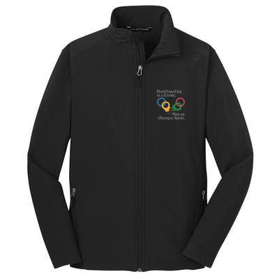 Skateboarding Is A Crime Not An Olympic Sport Core Soft Shell Jacket