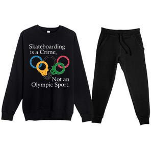 Skateboarding Is A Crime Not An Olympic Sport Premium Crewneck Sweatsuit Set