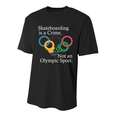 Skateboarding Is A Crime Not An Olympic Sport Youth Performance Sprint T-Shirt