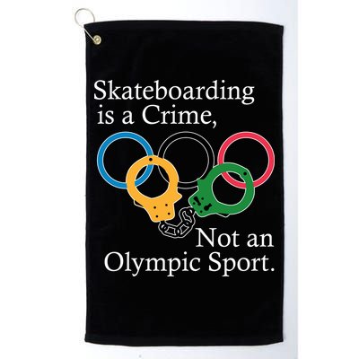 Skateboarding Is A Crime Not An Olympic Sport Golf Towel