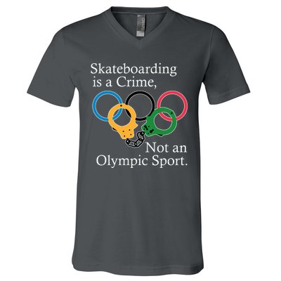 Skateboarding Is A Crime Not An Olympic Sport V-Neck T-Shirt