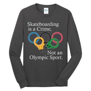 Skateboarding Is A Crime Not An Olympic Sport Tall Long Sleeve T-Shirt