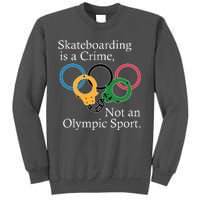 Skateboarding Is A Crime Not An Olympic Sport Tall Sweatshirt