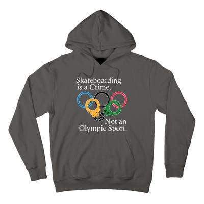 Skateboarding Is A Crime Not An Olympic Sport Tall Hoodie