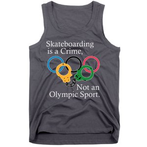 Skateboarding Is A Crime Not An Olympic Sport Tank Top