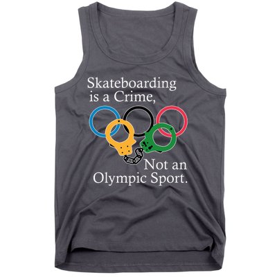 Skateboarding Is A Crime Not An Olympic Sport Tank Top