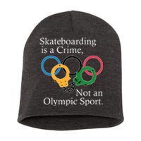 Skateboarding Is A Crime Not An Olympic Sport Short Acrylic Beanie