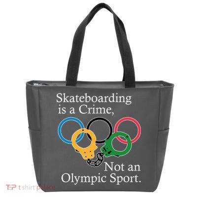 Skateboarding Is A Crime Not An Olympic Sport Zip Tote Bag