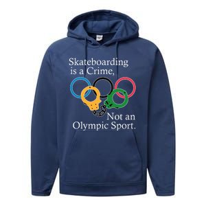 Skateboarding Is A Crime Not An Olympic Sport Performance Fleece Hoodie