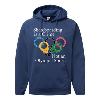 Skateboarding Is A Crime Not An Olympic Sport Performance Fleece Hoodie