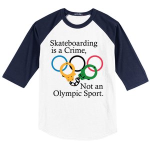 Skateboarding Is A Crime Not An Olympic Sport Baseball Sleeve Shirt