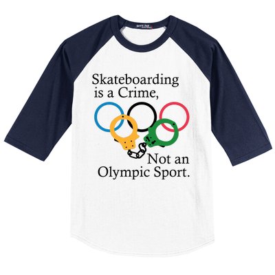 Skateboarding Is A Crime Not An Olympic Sport Baseball Sleeve Shirt