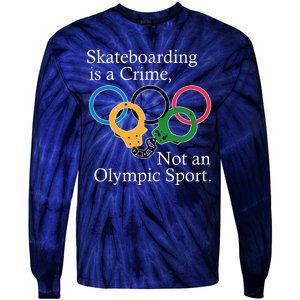 Skateboarding Is A Crime Not An Olympic Sport Tie-Dye Long Sleeve Shirt