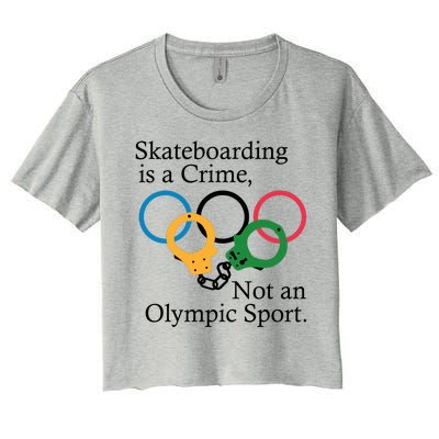 Skateboarding Is A Crime Not An Olympic Sport Women's Crop Top Tee