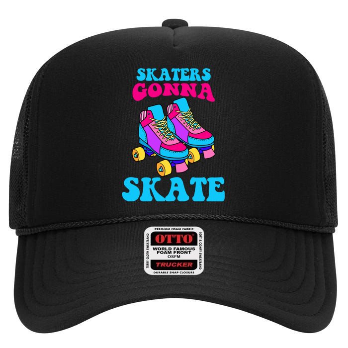 Skaters Gonna Skate High Crown Mesh Back Trucker Hat