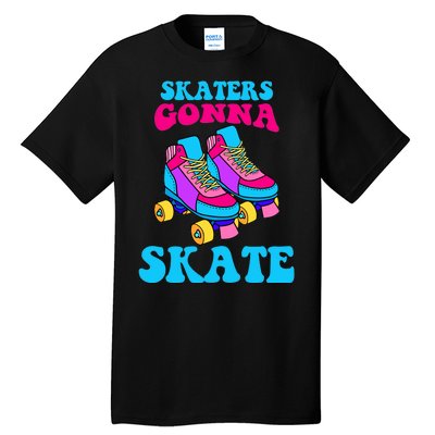 Skaters Gonna Skate Tall T-Shirt