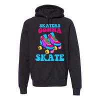 Skaters Gonna Skate Premium Hoodie