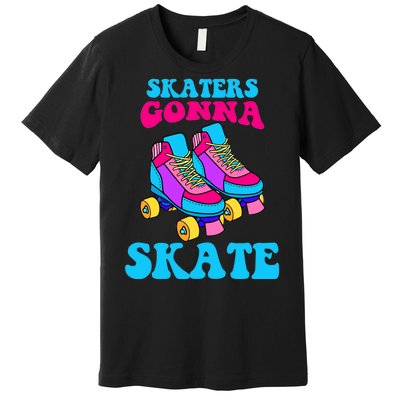 Skaters Gonna Skate Premium T-Shirt