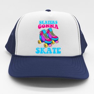 Skaters Gonna Skate Trucker Hat