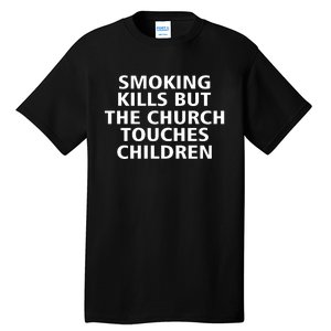 Smoking Kills But The Church Touches Children Tall T-Shirt