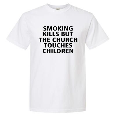 Smoking Kills But The Church Touches Children Garment-Dyed Heavyweight T-Shirt