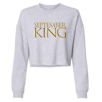 September King Birthday Month Gift Born In September Cute Gift Cropped Pullover Crew