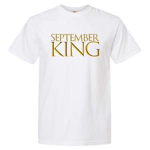 September King Birthday Month Gift Born In September Cute Gift Garment-Dyed Heavyweight T-Shirt