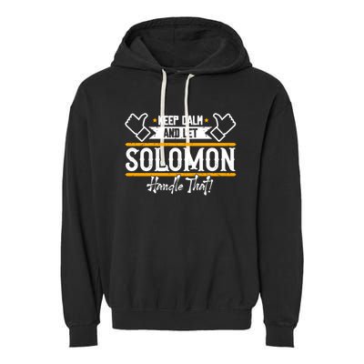 Solomon Keep Calm And Let Solomon Handle That Meaningful Gift Garment-Dyed Fleece Hoodie