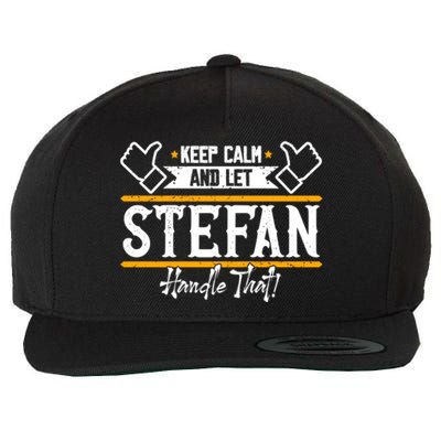 Stefan Keep Calm And Let Stefan Handle That Great Gift Wool Snapback Cap