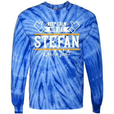 Stefan Keep Calm And Let Stefan Handle That Great Gift Tie-Dye Long Sleeve Shirt