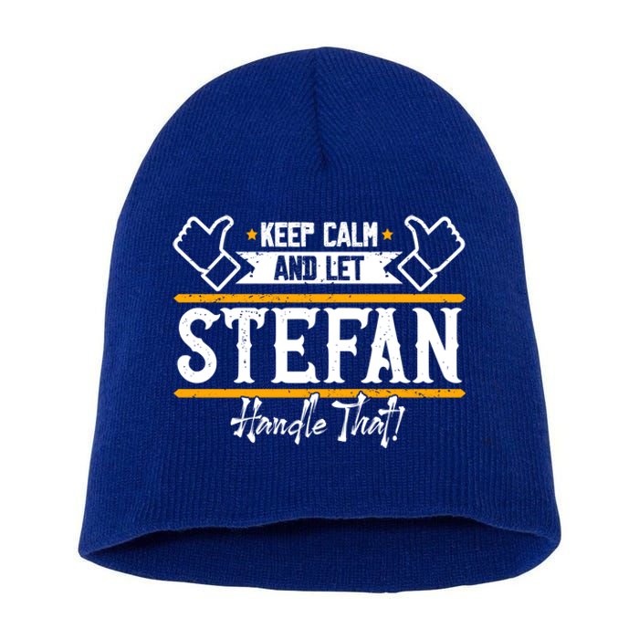 Stefan Keep Calm And Let Stefan Handle That Great Gift Short Acrylic Beanie