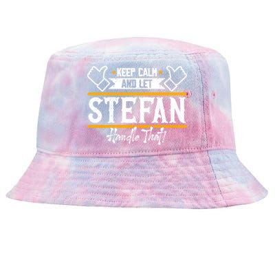 Stefan Keep Calm And Let Stefan Handle That Great Gift Tie-Dyed Bucket Hat