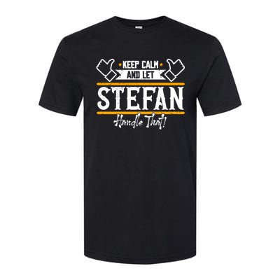 Stefan Keep Calm And Let Stefan Handle That Great Gift Softstyle CVC T-Shirt