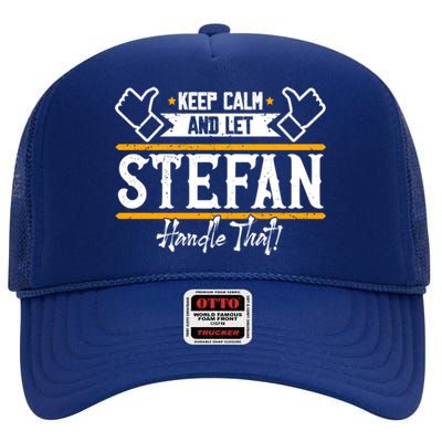 Stefan Keep Calm And Let Stefan Handle That Great Gift High Crown Mesh Back Trucker Hat